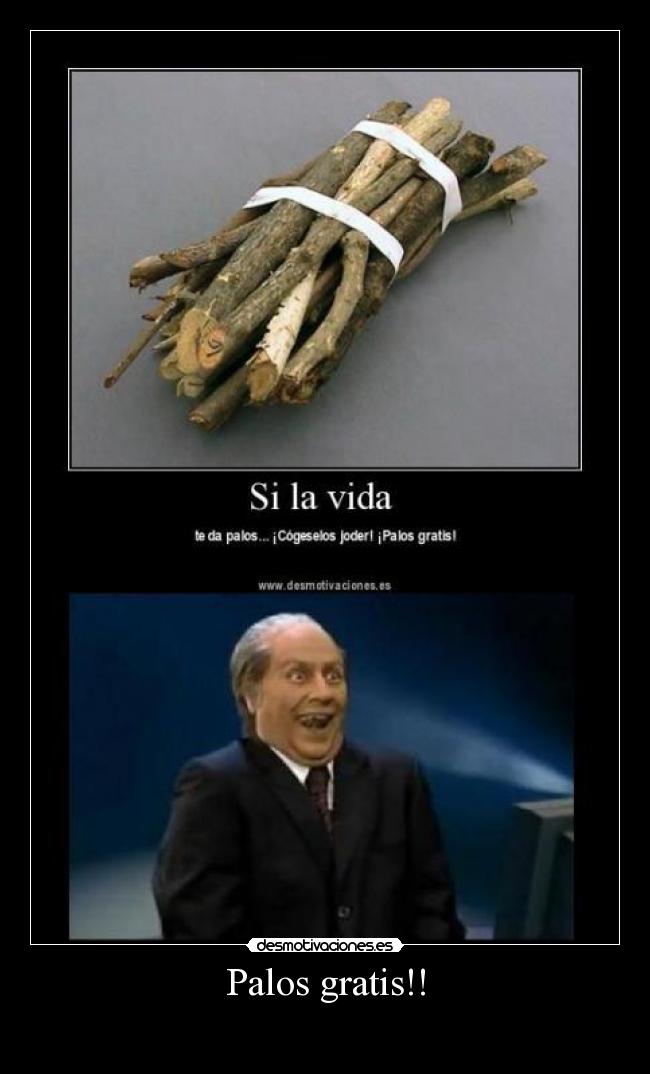 Palos gratis!! -