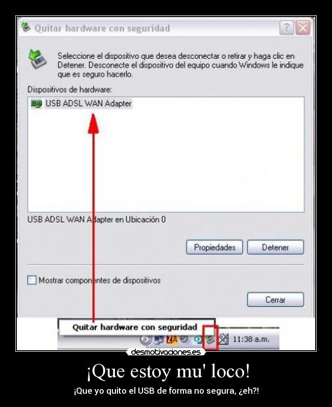 ¡Que estoy mu loco! - ¡Que yo quito el USB de forma no segura, ¿eh?!