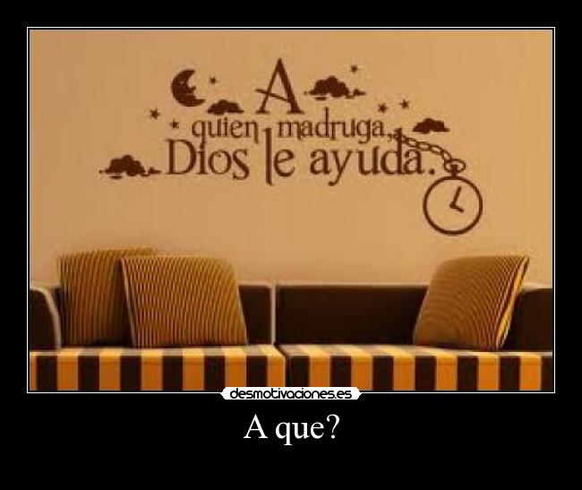 A que? - 