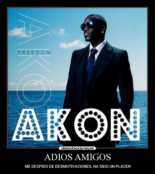 ADIOS AMIGOS - ME DESPIDO DE DESMOTIVACIONES, HA SIDO UN PLACER