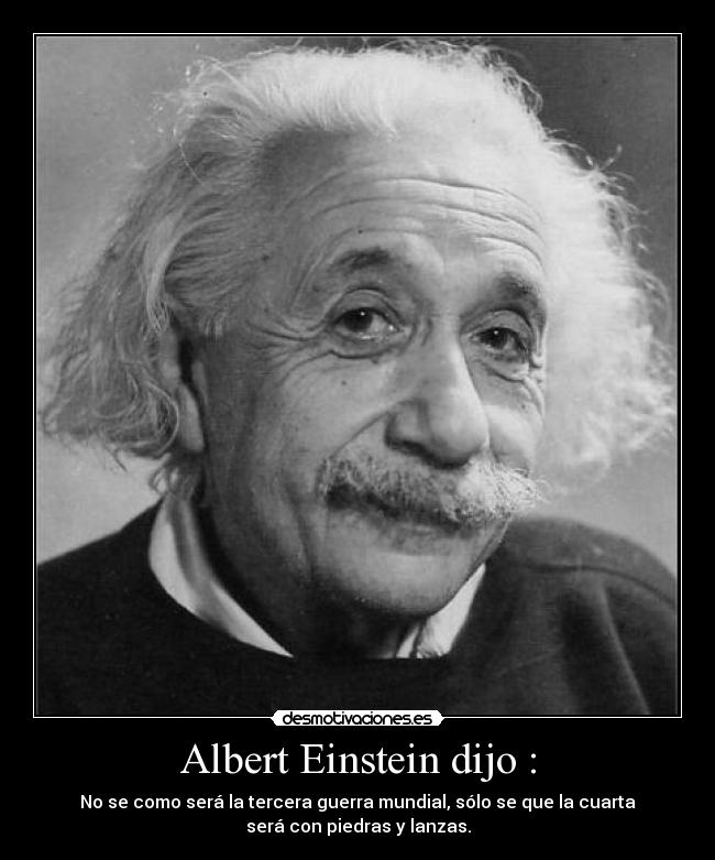 carteles albert einstein guerra mundial frase desmotivaciones