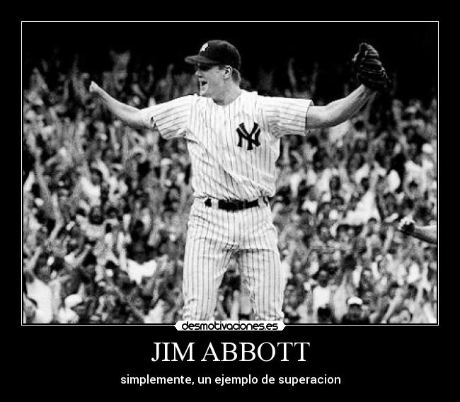 JIM ABBOTT - simplemente, un ejemplo de superacion