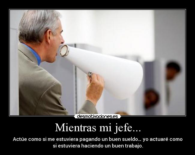 carteles jefe desmotivaciones