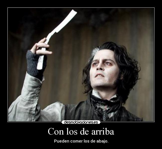 Con los de arriba - Pueden comer los de abajo.