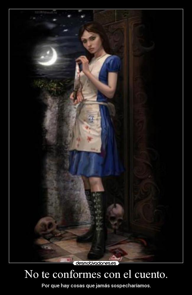 No te conformes con el cuento. -