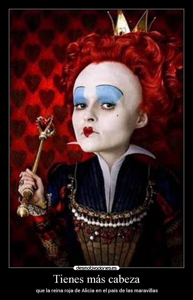 Tienes más cabeza -