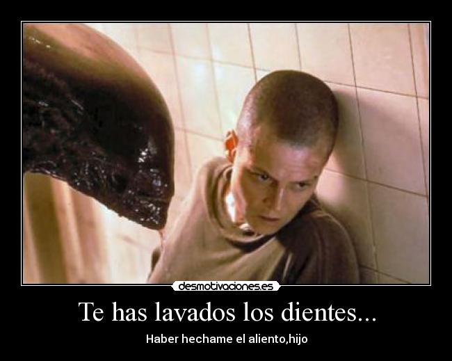 Te has lavados los dientes... - Haber hechame el aliento,hijo