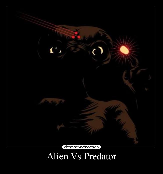 carteles alien predator extraterrestre predator desmotivaciones