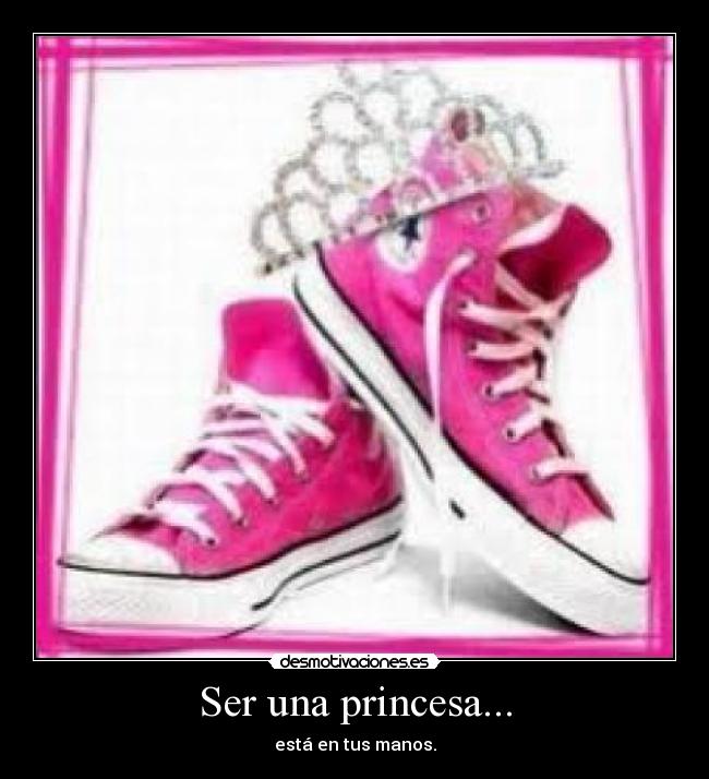 Ser una princesa... -