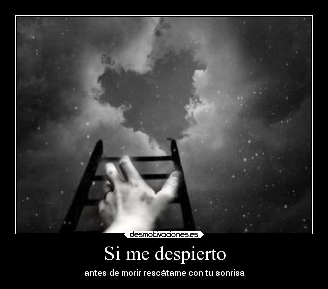 Si me despierto - antes de morir rescátame con tu sonrisa
