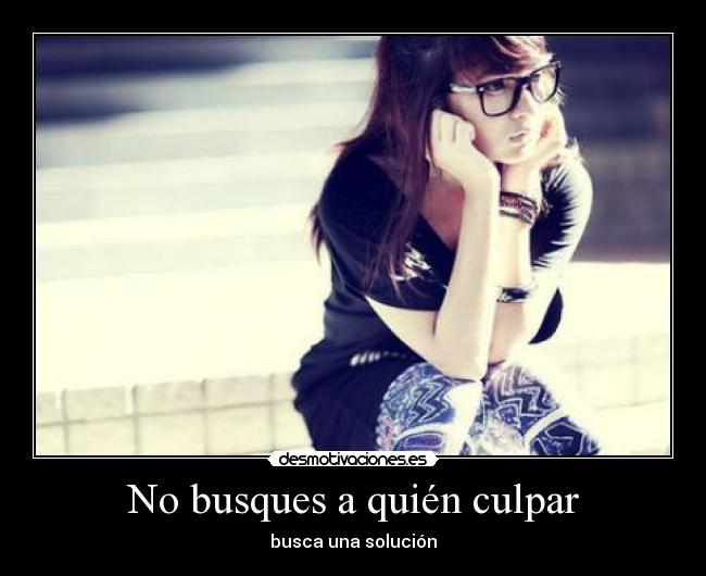 No busques a quién culpar -