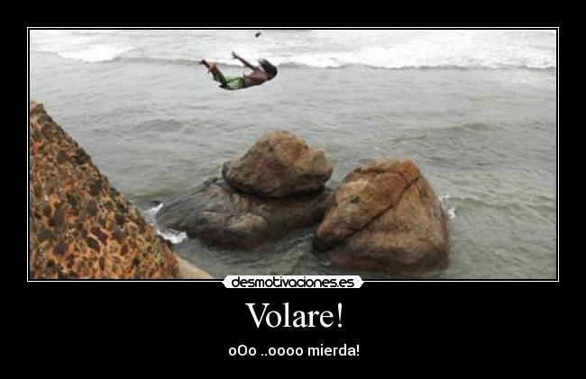 Volare! - oOo ..oooo mierda!