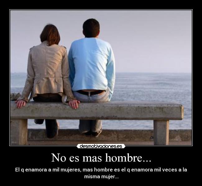 No es mas hombre... - 