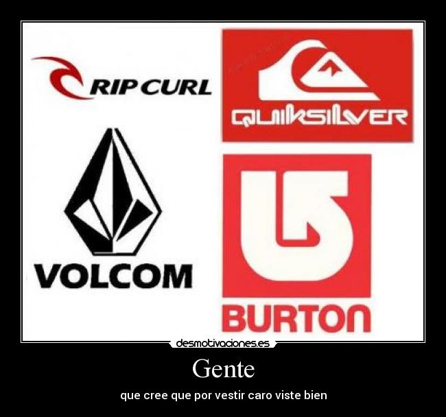 Gente - que cree que por vestir caro viste bien