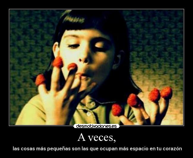 A veces, -