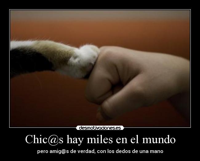 Chic@s hay miles en el mundo - pero amig@s de verdad, con los dedos de una mano