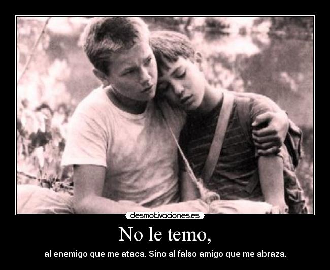 No le temo, -