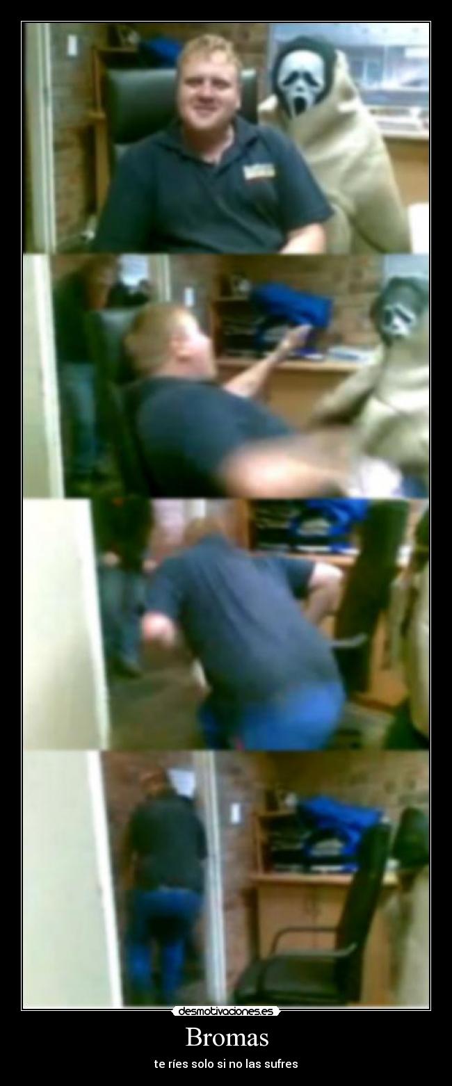Bromas - te ríes solo si no las sufres