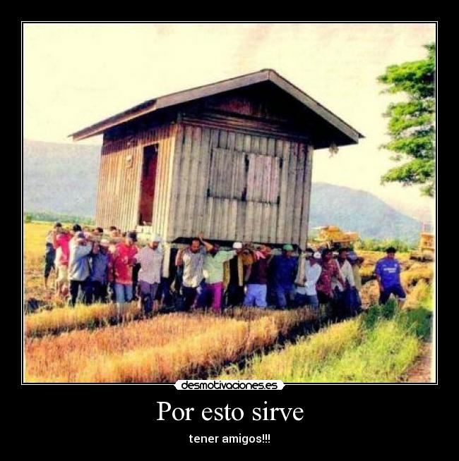 Por esto sirve - tener amigos!!!