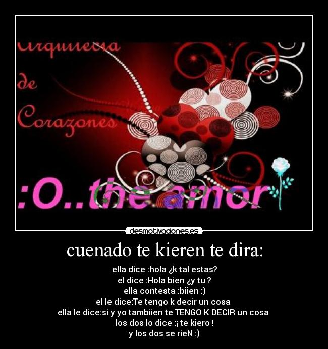 cuenado te kieren te dira: - 