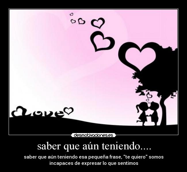 saber que aún teniendo.... - 