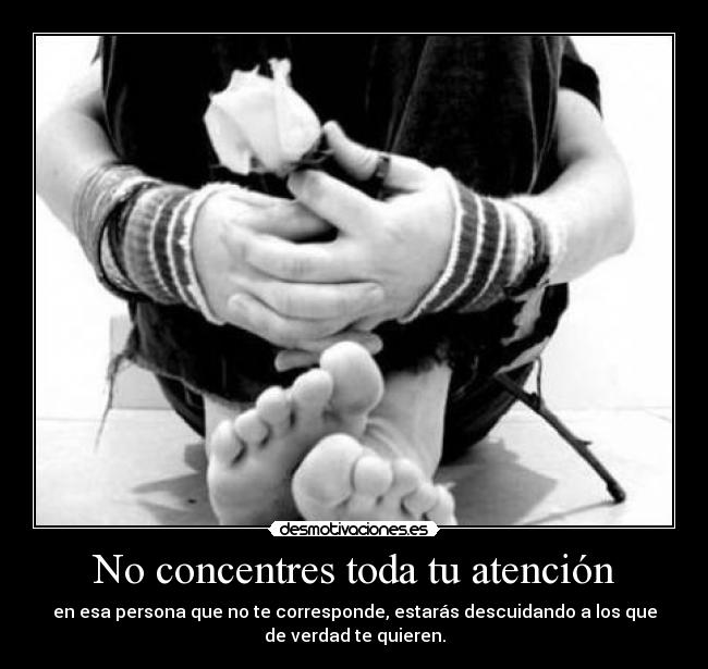 No concentres toda tu atención -