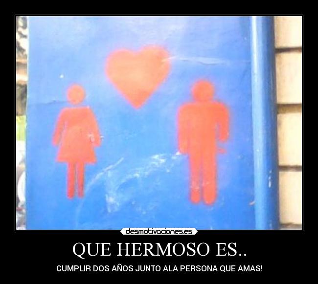 QUE HERMOSO ES.. - CUMPLIR DOS AÑOS JUNTO ALA PERSONA QUE AMAS!