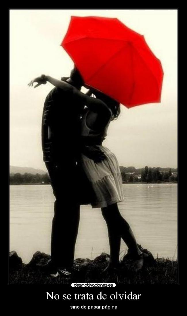 No se trata de olvidar - sino de pasar página