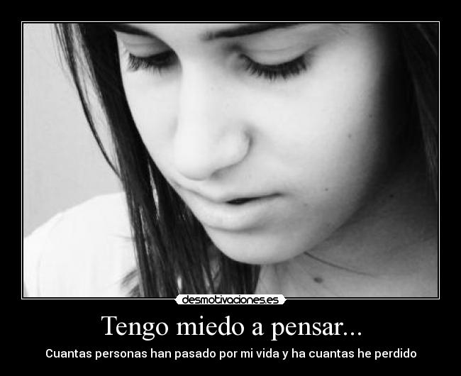 Tengo miedo a pensar... - 
