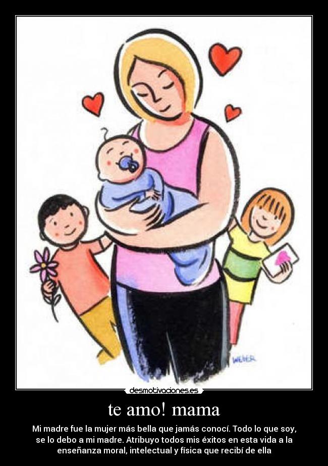 te amo! mama -