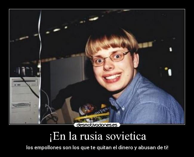 ¡En la rusia sovietica -
