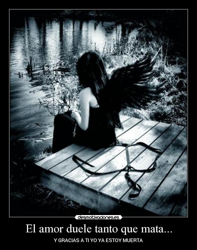 El amor duele tanto que mata... - 