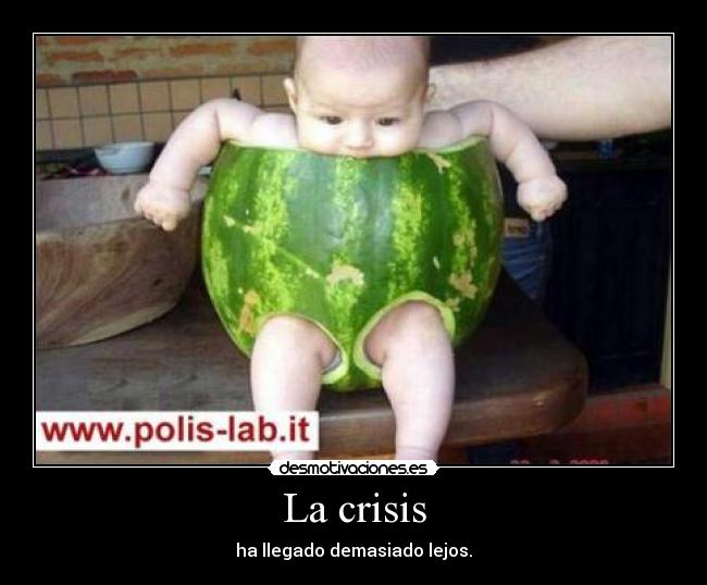La crisis - ha llegado demasiado lejos.