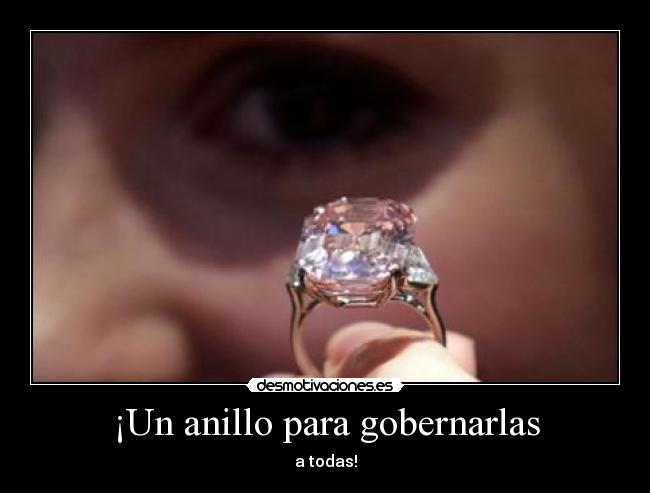 ¡Un anillo para gobernarlas - a todas!