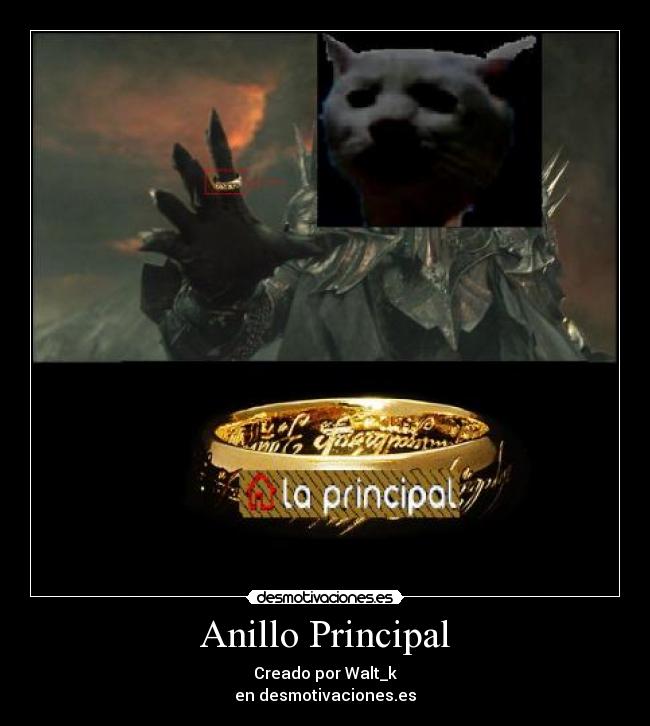 Anillo Principal - Creado por Walt_k
en desmotivaciones.es