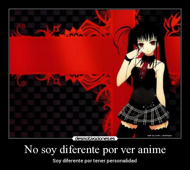 No soy diferente por ver anime - Soy diferente por tener personalidad