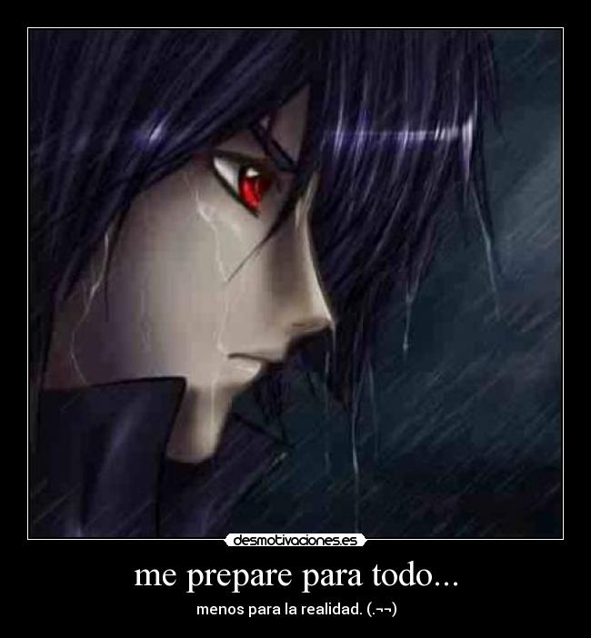 me prepare para todo... - menos para la realidad. (.¬¬)