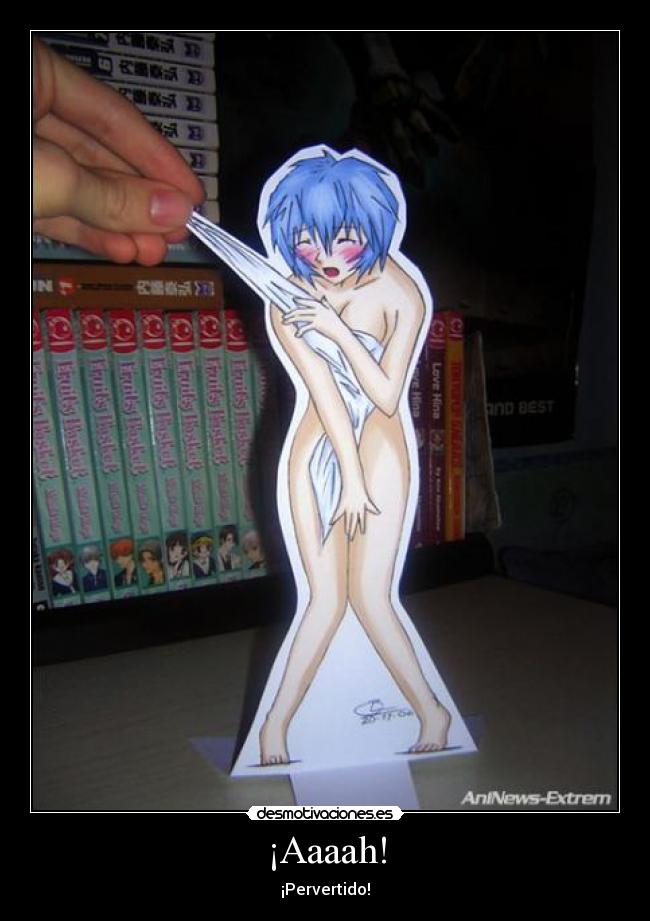 ¡Aaaah! - ¡Pervertido!