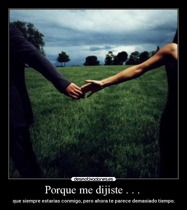 Porque me dijiste . . . -