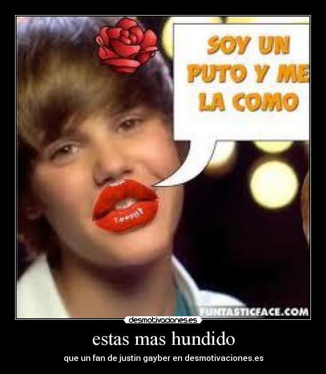 estas mas hundido - que un fan de justin gayber en desmotivaciones.es