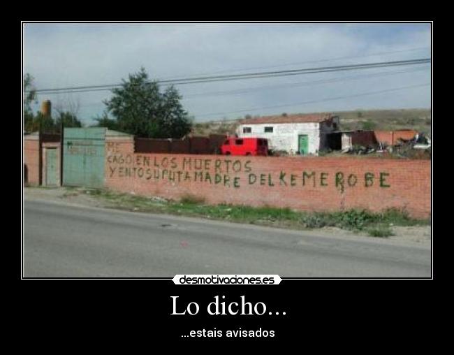 Lo dicho... - ...estais avisados