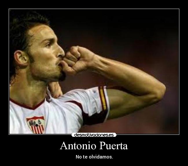 Antonio Puerta - No te olvidamos.