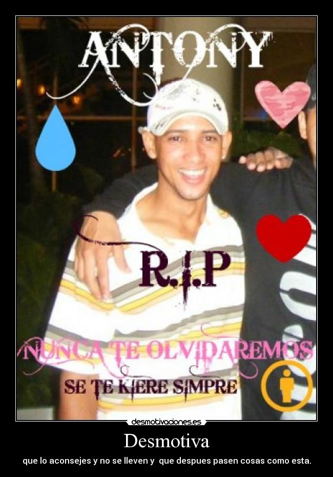 Desmotiva - que lo aconsejes y no se lleven y  que despues pasen cosas como esta.