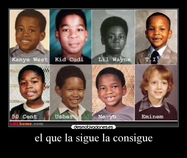 el que la sigue la consigue - 