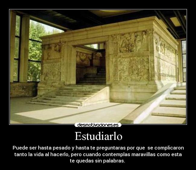 Estudiarlo - Puede ser hasta pesado y hasta te preguntaras por que se complicaron
tanto la vida al hacerlo, pero cuando contemplas maravillas como esta
te quedas sin palabras.
