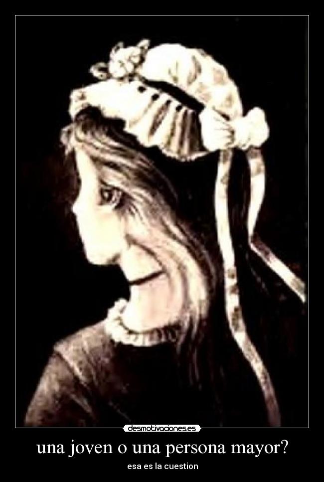 una joven o una persona mayor? - esa es la cuestion