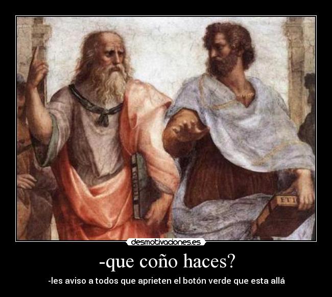 -que coño haces? - -les aviso a todos que aprieten el botón verde que esta allá