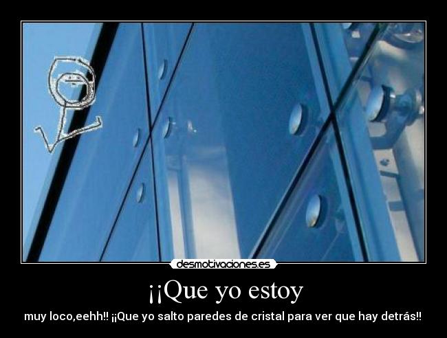 ¡¡Que yo estoy -
