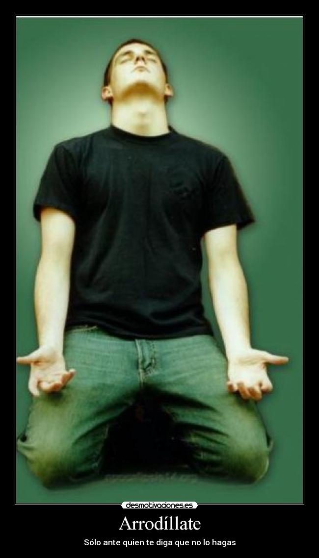 Arrodíllate -