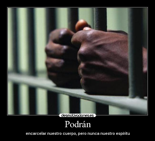 carteles encarcelar nuestro cuerpo pero nunca nuestro espiritu desmotivaciones